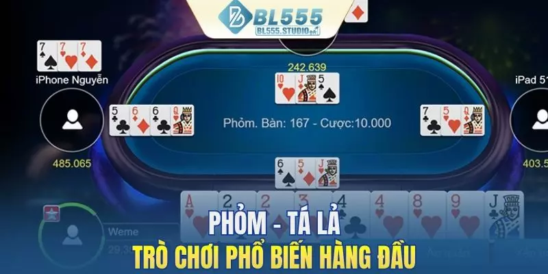Phỏm - tá lả là trò chơi hấp dẫn, phổ biến hàng đầu