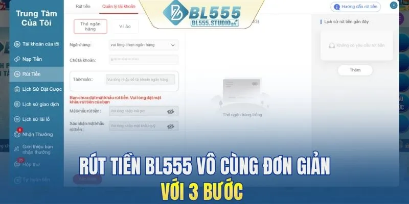 Rút tiền BL555 vô cùng đơn giản chi trong 3 bước sau